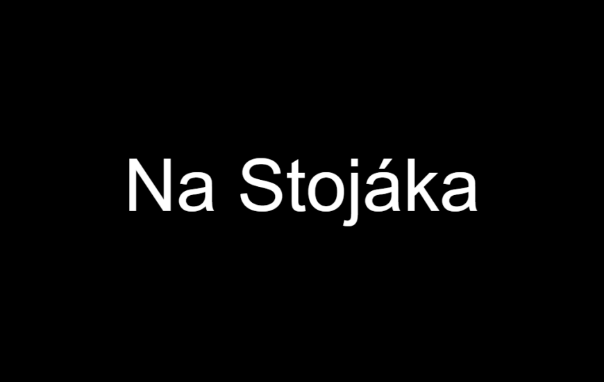 černé pozadí s nápisem Na Stojáka