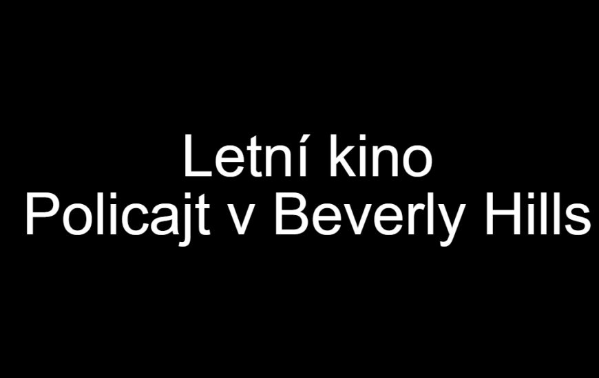 černé pozadí s nápisem Letní kino Policajt v Beverly Hills