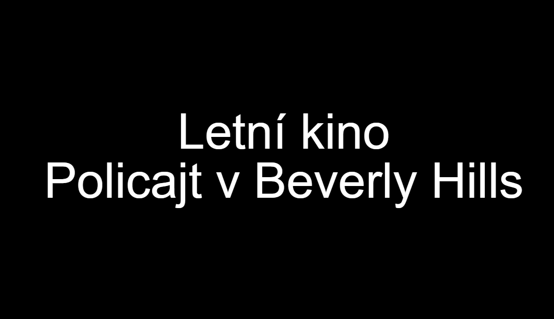 černé pozadí s nápisem Letní kino Policajt v Beverly Hills