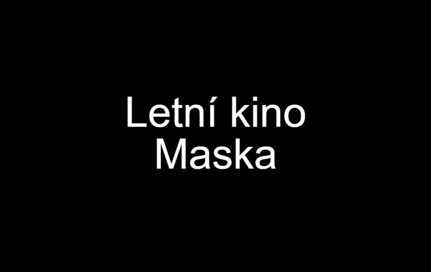 černé pozadí s nápisem Letní kino Maska