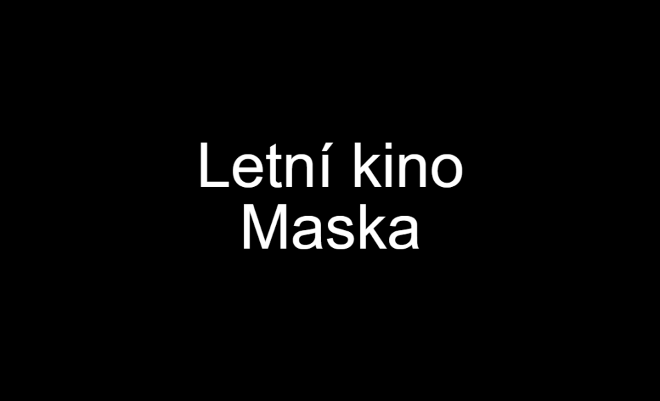 černé pozadí s nápisem Letní kino Maska